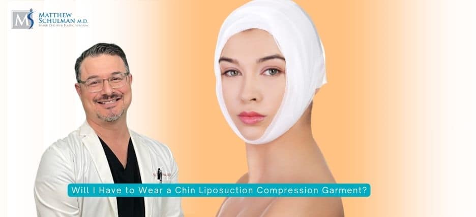 Will I Have to Wear a Chin Liposuction Compression Garment